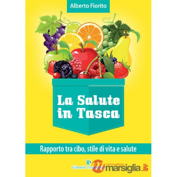 Salute in tasca (La). Vol. 1: Rapporto tra cibo, stile di vità e salute