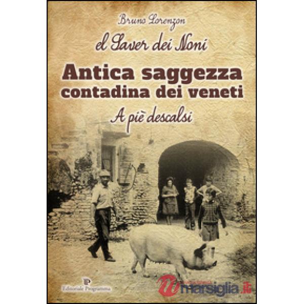El Saver dei noni. Antica saggezza contadina dei veneti