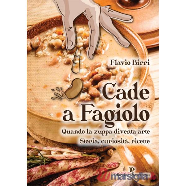 Cade a fagiolo. Quando la zuppa diventa arte. Storia, curiosità, ricette