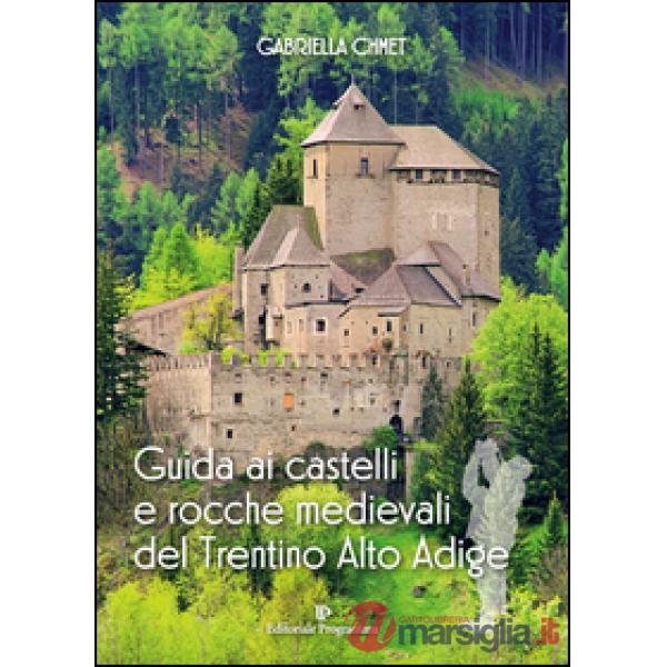 Guida ai castelli e rocche medievali del Trentino Alto Adige