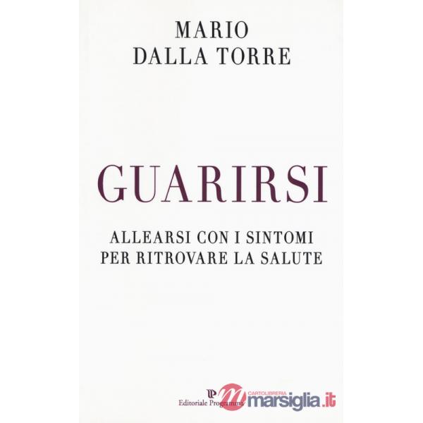 Guarirsi. Allearsi con i sintomi per ritrovare la salute