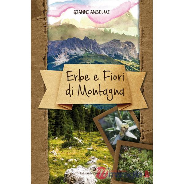Erbe e fiori di montagna. Ediz. illustrata