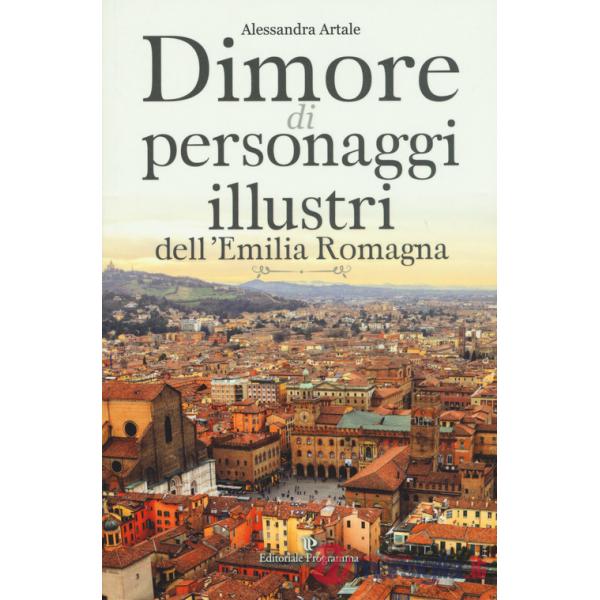 Dimore di personaggi illustri dell'Emilia Romagna