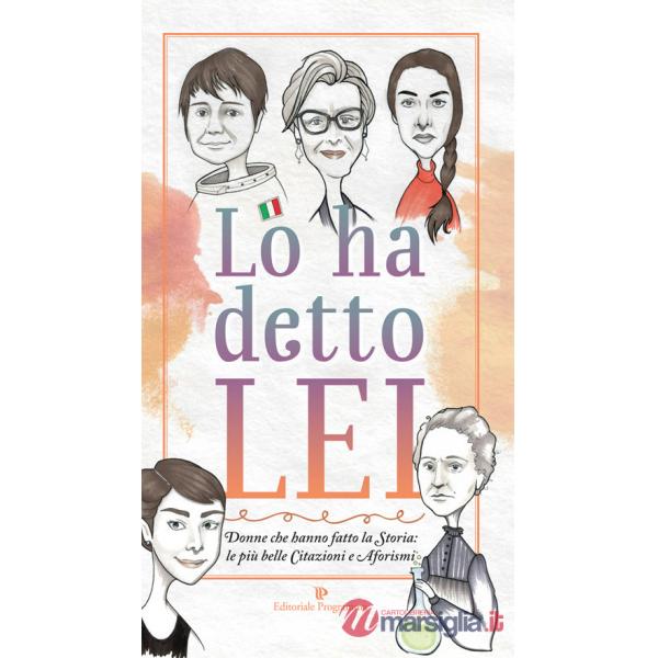 Lo ha detto lei. Donne che hanno fatto la Storia: le più belle citazioni e aforismi