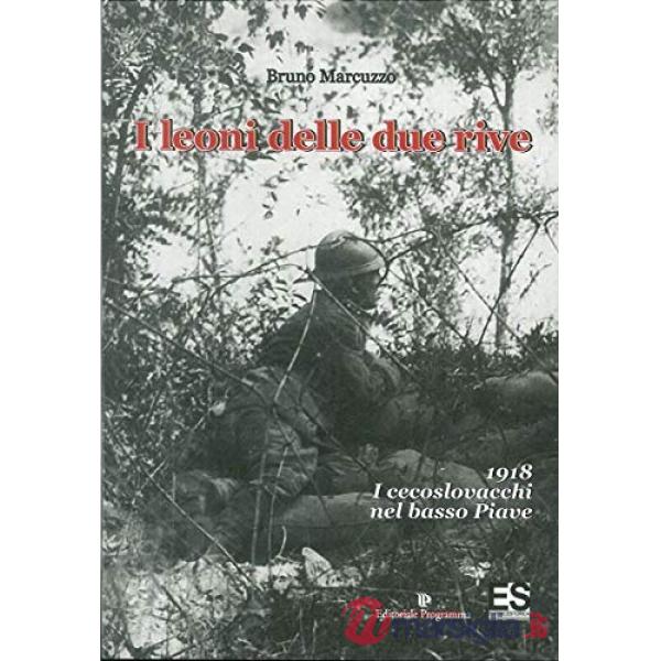 I leoni delle due rive. 1918- I cecoslovacchi nel basso Piave
