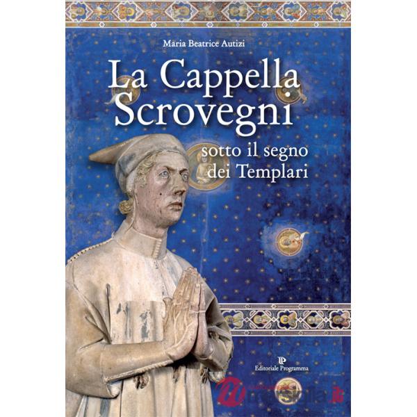 Cappella Scrovegni sotto il segno dei Templari (La)