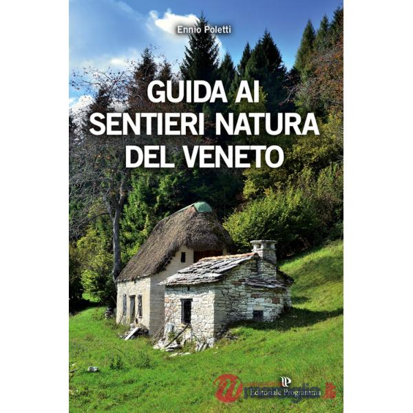 Guida ai sentieri natura del Veneto. Ediz. a colori