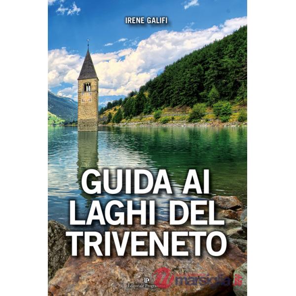 Guida ai laghi del Triveneto. Ediz. a colori