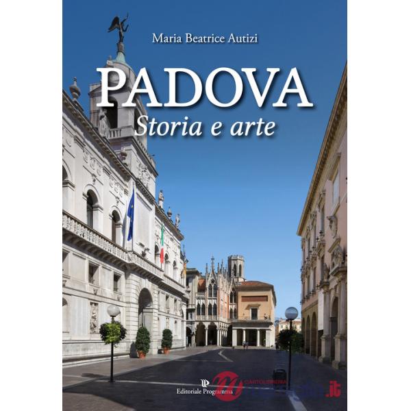 Padova. Storia e arte. Ediz. a colori