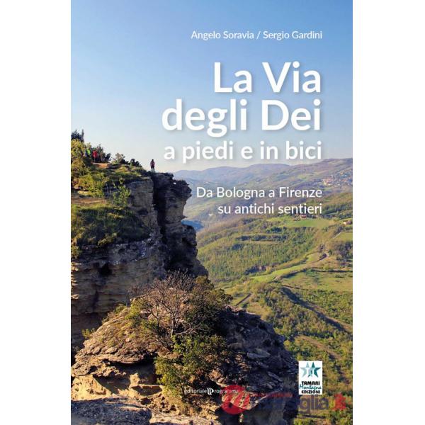 Via degli Dei a piedi e in bici. Da Bologna a Firenze su antichi sentieri (La)