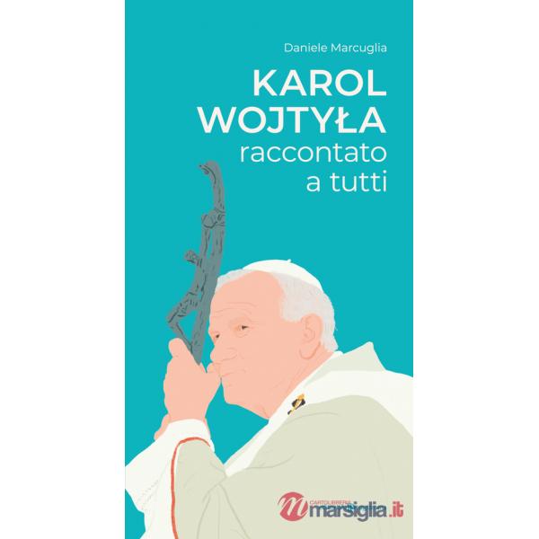Karol Wojtyla raccontato a tutti