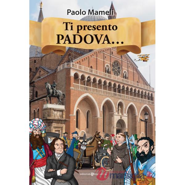 Ti presento Padova.... Ediz. a colori
