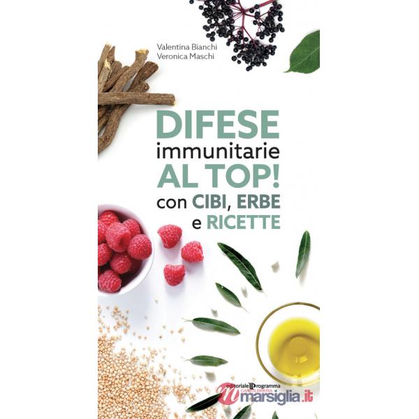 Difese immunitarie al top! Con cibi, erbe e ricette