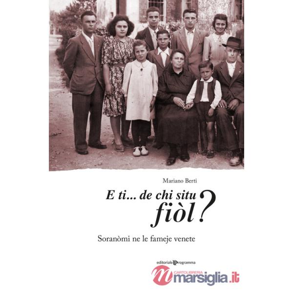 E ti... de chi situ fiòl? Soranòmi ne le fameje venete
