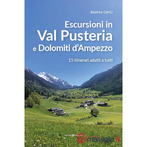 Escursioni in Val Pusteria e Dolomiti d'Ampezzo. 15 itinerari adatti a tutti