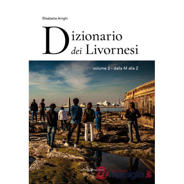 Dizionario dei livornesi. Vol. 2: Dalla M alla Z
