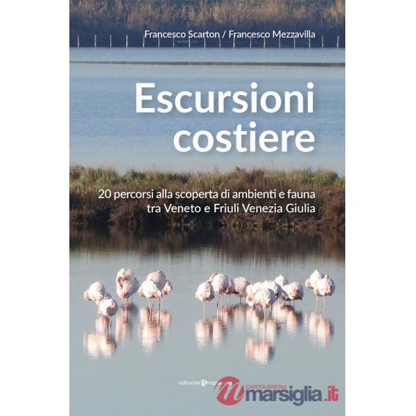Escursioni costiere. 20 percorsi alla scoperta di ambienti e fauna tra Veneto e Friuli Venezia Giulia