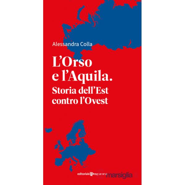 Orso e l'aquila. Storia dell'Est contro l'Ovest (L')