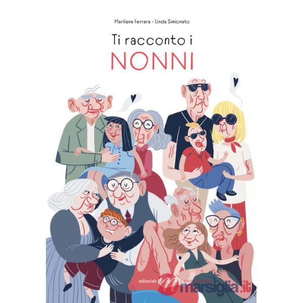 Ti racconto i nonni. Ediz. illustrata