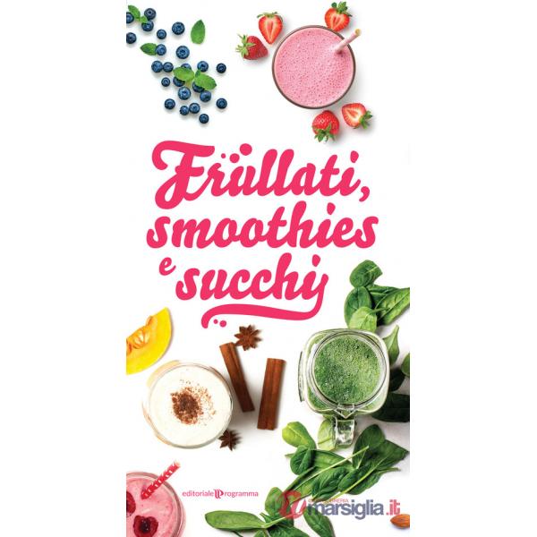 Frullati, smoothies e succhi