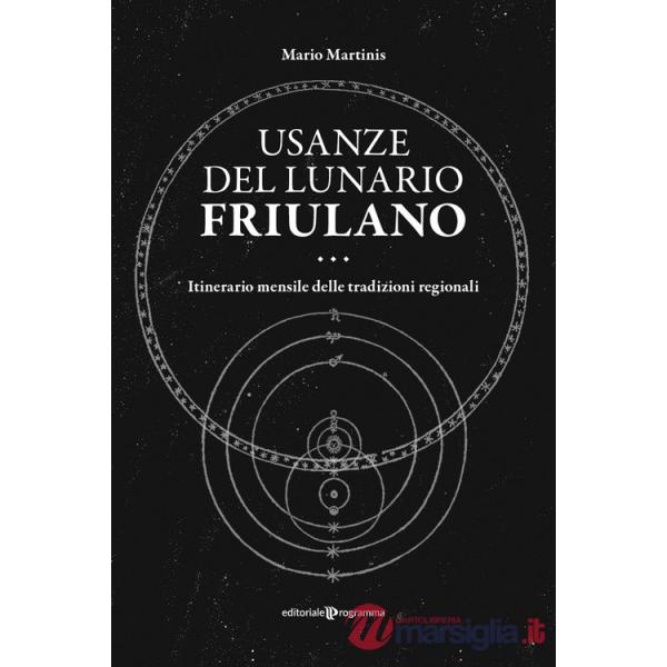 Usanze del lunario friulano. Itinerario mensile delle tradizioni regionali