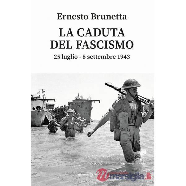 Caduta del fascismo. 25 luglio-8 settembre 1943 (La)