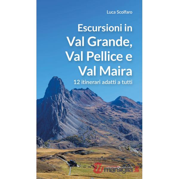 Escursioni in Val Grande, Val Pellice e Val Maira. 12 itinerari adatti a tutti