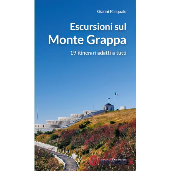 Escursioni sul Monte Grappa. 19 itinerari adatti a tutti