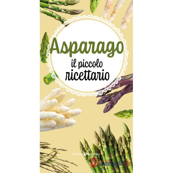 Asparago. Il piccolo ricettario
