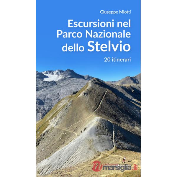 Escursioni nel parco nazionale dello Stelvio. 20 itinerari