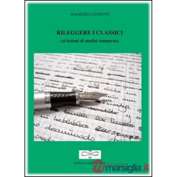 Rileggere i classici. Sei lezioni di analisi comparata