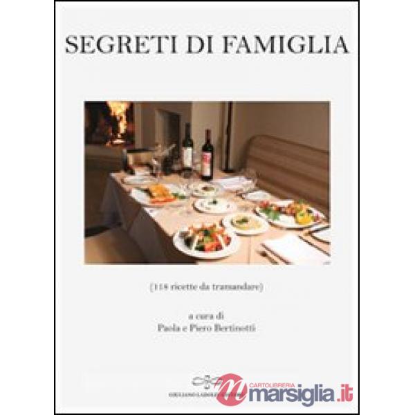 Segreti di famiglia. 126 ricette da tramandare