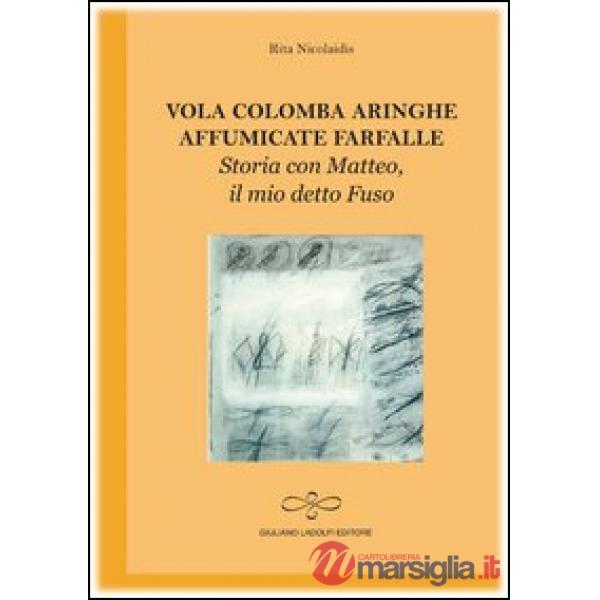 Vola colomba aringhe affumicate farfalle. Storia con Matteo il mio detto Fuso