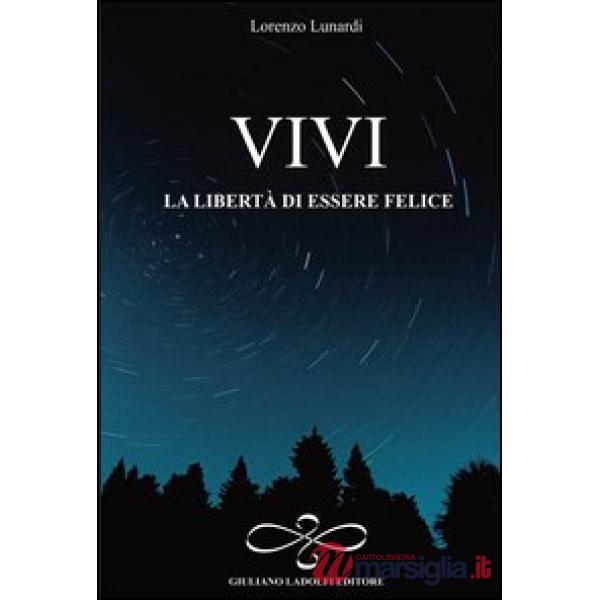 Vivi la libertà di essere felice