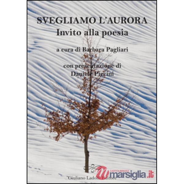 Svegliamo l'aurora. Invito alla poesia