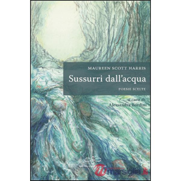 Sussurri dall'acqua. Ediz. italiana e inglese