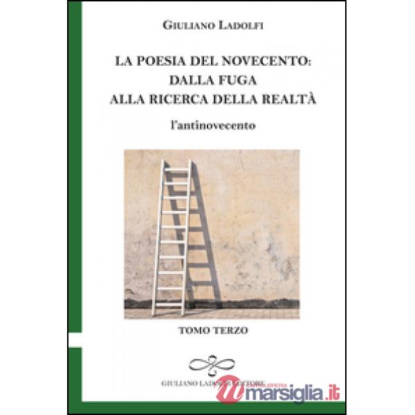 Poesia del Novecento. Dalla fuga alla ricerca della parola. L'antinovecento (La). Vol. 3