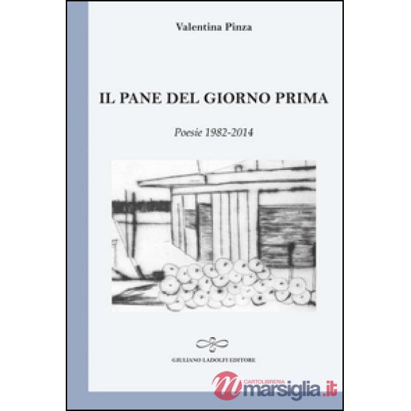 Pane del giorno prima. Poesie (1982-2014) (Il)