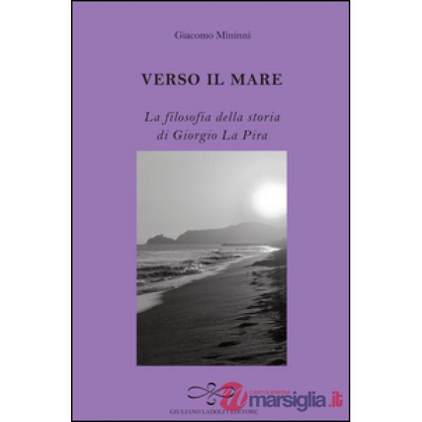 Verso il mare. La filosofia della storia di Giorgio La Pira