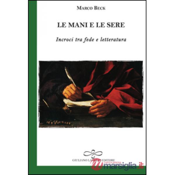 Mani e le sere. Incroci tra fede e letteratura (Le)