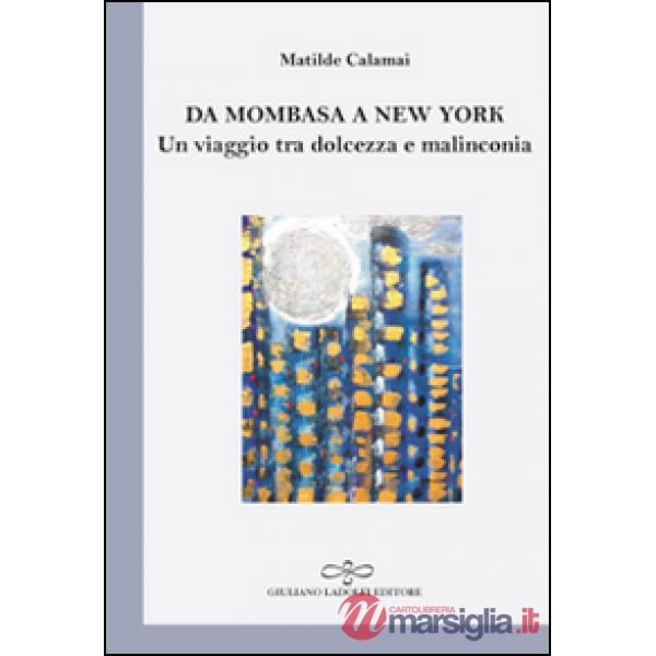 Da Mombasa a New York. Un viaggio tra dolcezza e malinconia