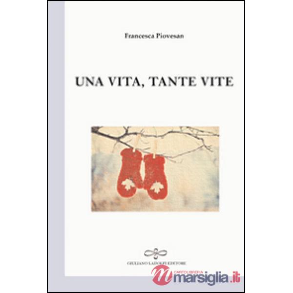 Vita tante vite (Una)