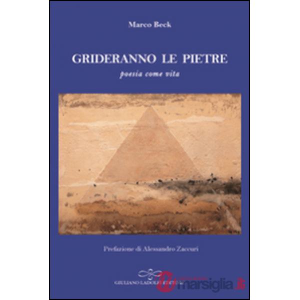 Grideranno le pietre. Poesia come vita