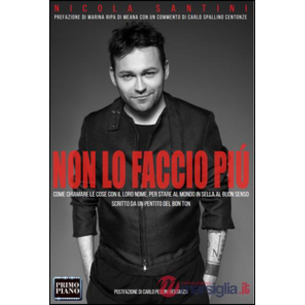 Non lo faccio più (Come chiamare le cose con il loro nome, per stare al mondo in sella al buon senso, scritto da un pentito del 