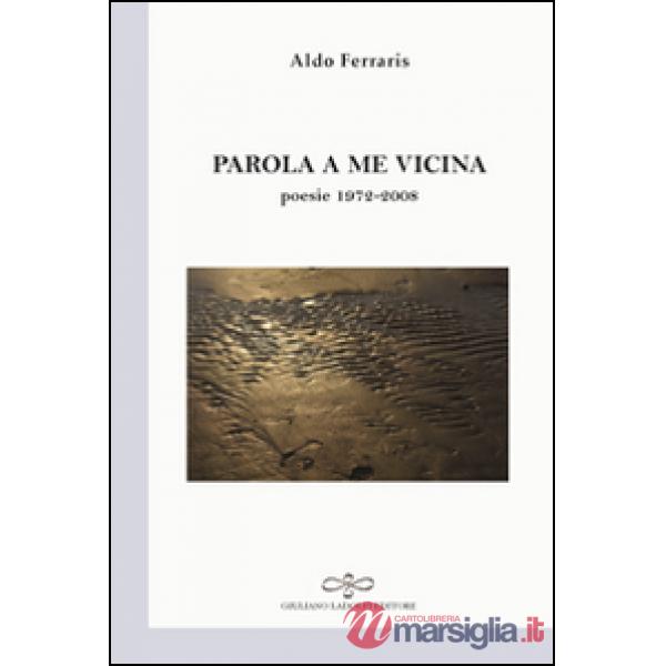 Parola a me vicina (poesia 1972-2008)