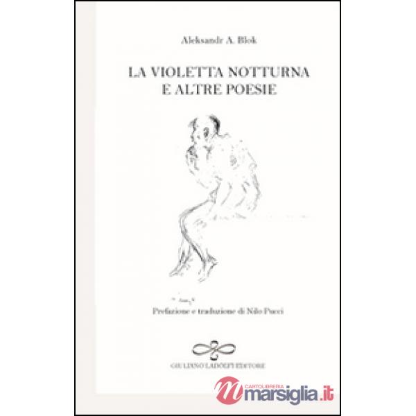 Violetta notturna e altre poesie. Ediz. italiana e russa (La)