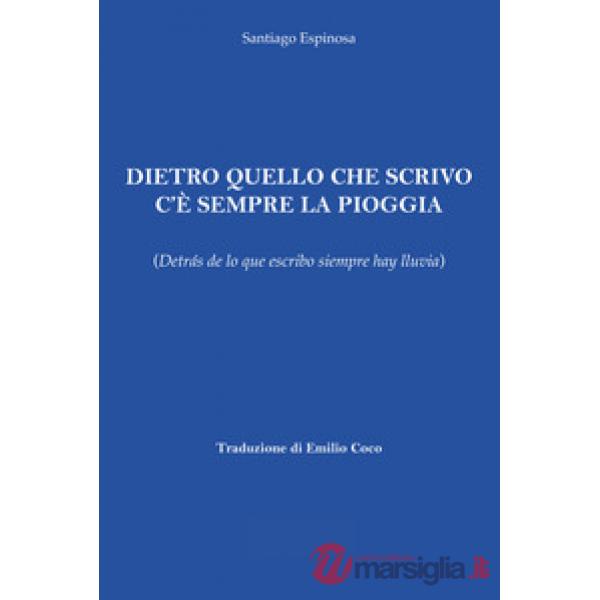 Dietro quello che scrivo c'è sempre la pioggia (Detrás de lo que escribo siempre hay lluvia)