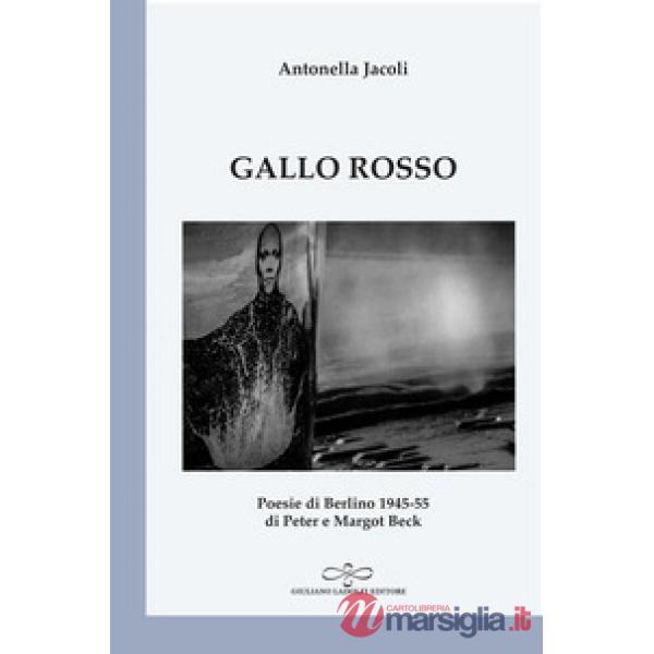 Gallo rosso. Poesie di Berlino 1945-1955 di Peter e Margot Beck