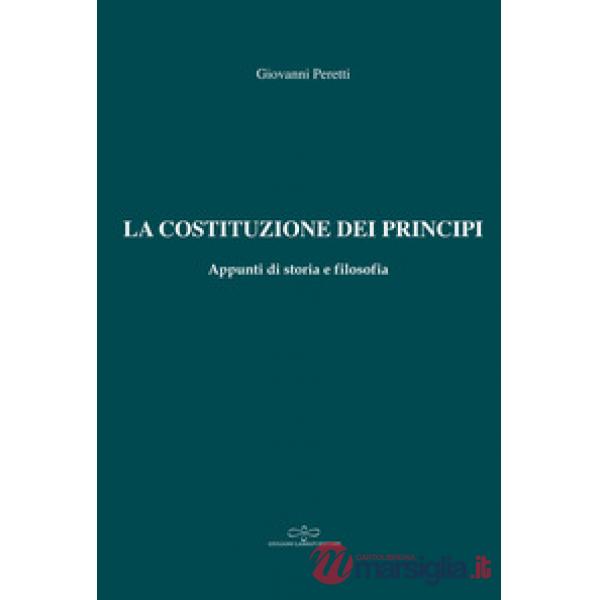 Costituzione dei principi. Appunti di storia e filosofia (La)