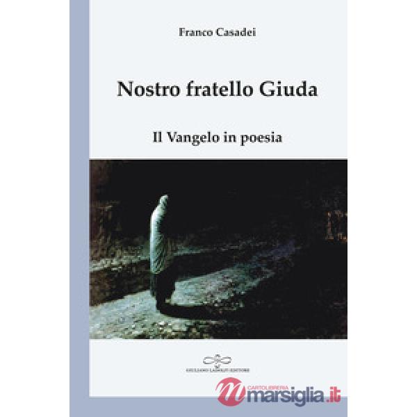 Nostro fratello Giuda. Il Vangelo in poesia